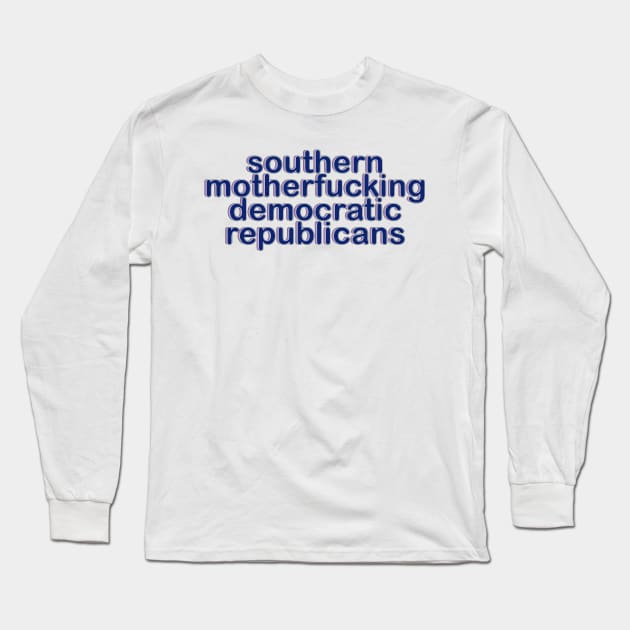 HamQuote Southern Mofo Democratic Republicans Long Sleeve T-Shirt by baranskini